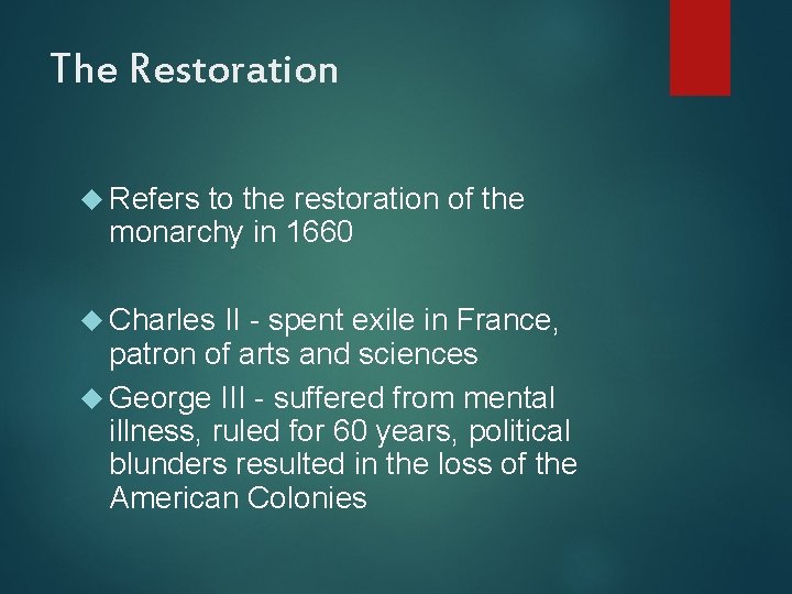 The Restoration Refers to the restoration of the monarchy in 1660 Charles II -