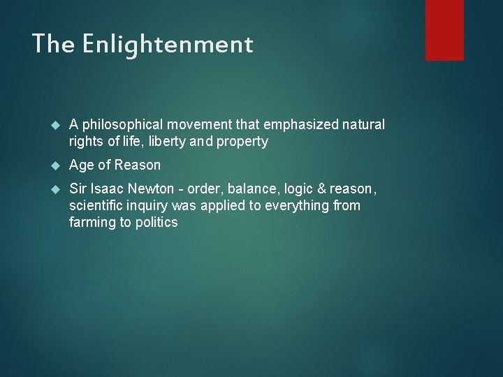 The Enlightenment A philosophical movement that emphasized natural rights of life, liberty and property