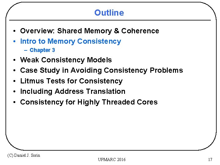 Outline • Overview: Shared Memory & Coherence • Intro to Memory Consistency – Chapter