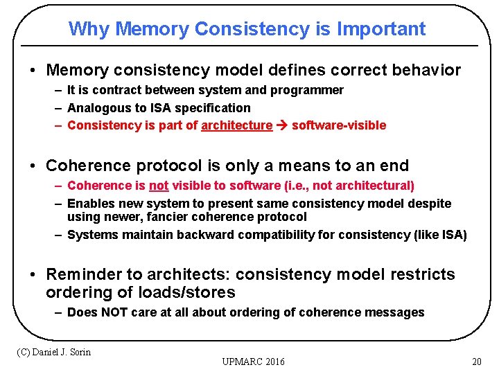 Why Memory Consistency is Important • Memory consistency model defines correct behavior – It