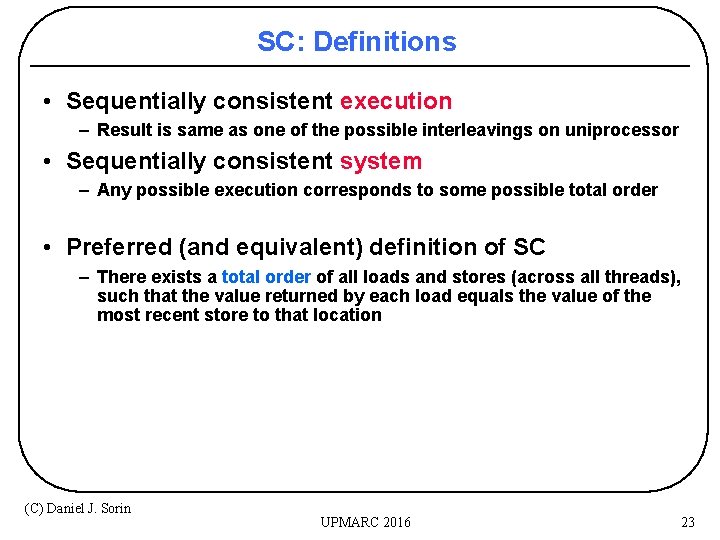 SC: Definitions • Sequentially consistent execution – Result is same as one of the