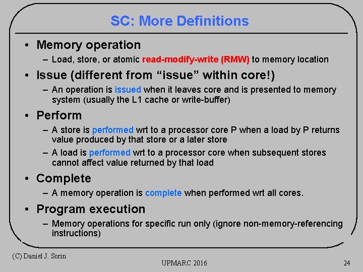 SC: More Definitions • Memory operation – Load, store, or atomic read-modify-write (RMW) to