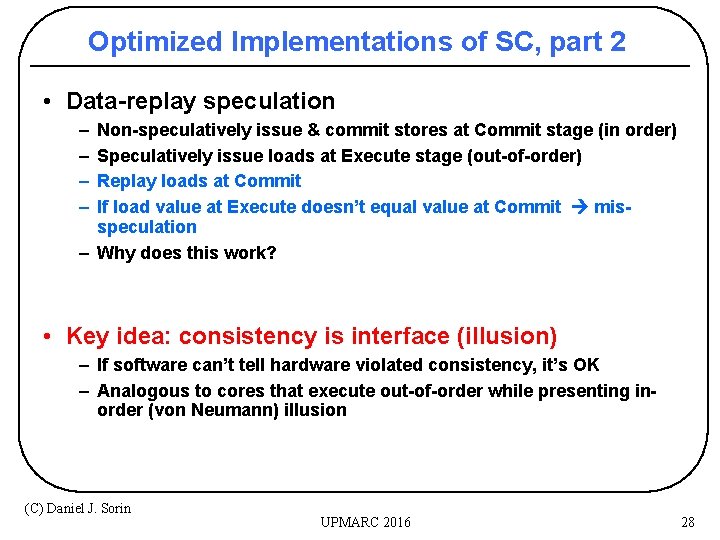 Optimized Implementations of SC, part 2 • Data-replay speculation – – Non-speculatively issue &