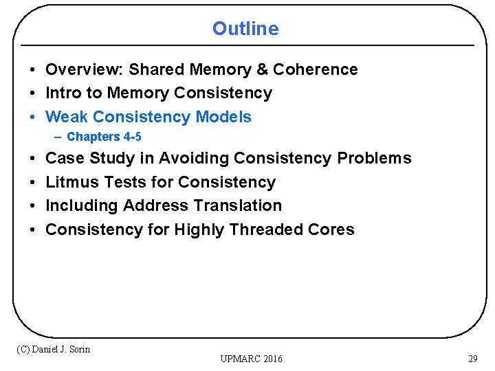 Outline • Overview: Shared Memory & Coherence • Intro to Memory Consistency • Weak