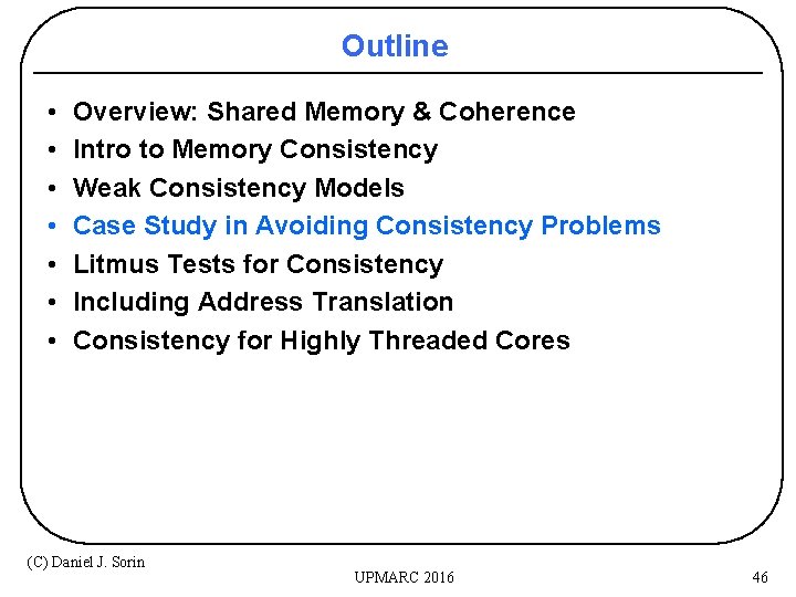 Outline • • Overview: Shared Memory & Coherence Intro to Memory Consistency Weak Consistency