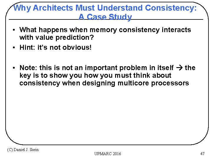 Why Architects Must Understand Consistency: A Case Study • What happens when memory consistency
