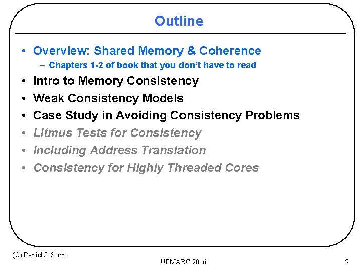 Outline • Overview: Shared Memory & Coherence – Chapters 1 -2 of book that