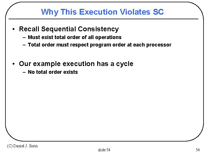 Why This Execution Violates SC • Recall Sequential Consistency – Must exist total order