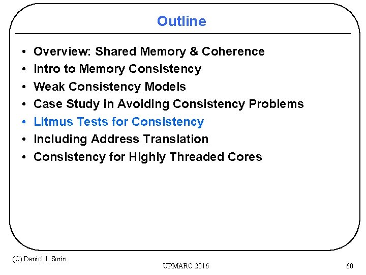 Outline • • Overview: Shared Memory & Coherence Intro to Memory Consistency Weak Consistency