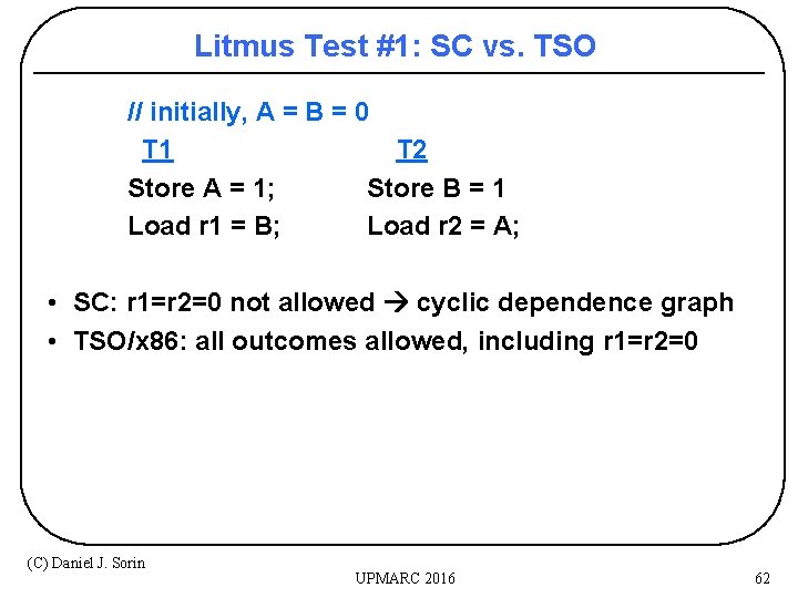 Litmus Test #1: SC vs. TSO // initially, A = B = 0 T