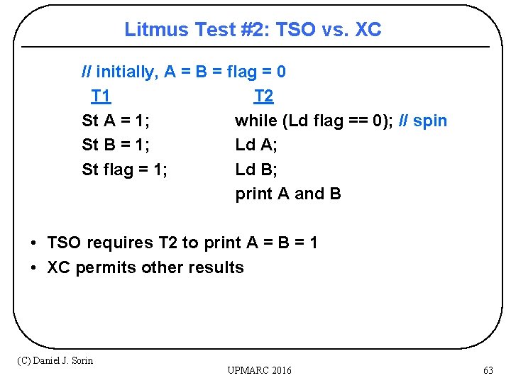 Litmus Test #2: TSO vs. XC // initially, A = B = flag =