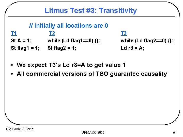 Litmus Test #3: Transitivity // initially all locations are 0 T 1 St A