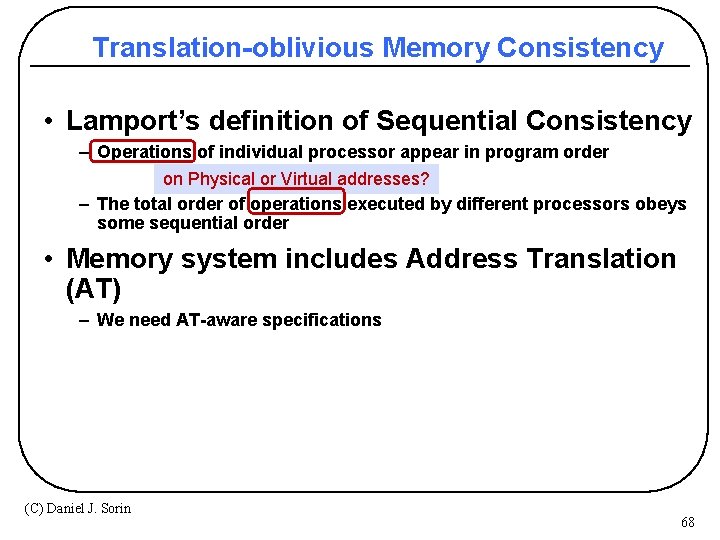 Translation-oblivious Memory Consistency • Lamport’s definition of Sequential Consistency – Operations of individual processor