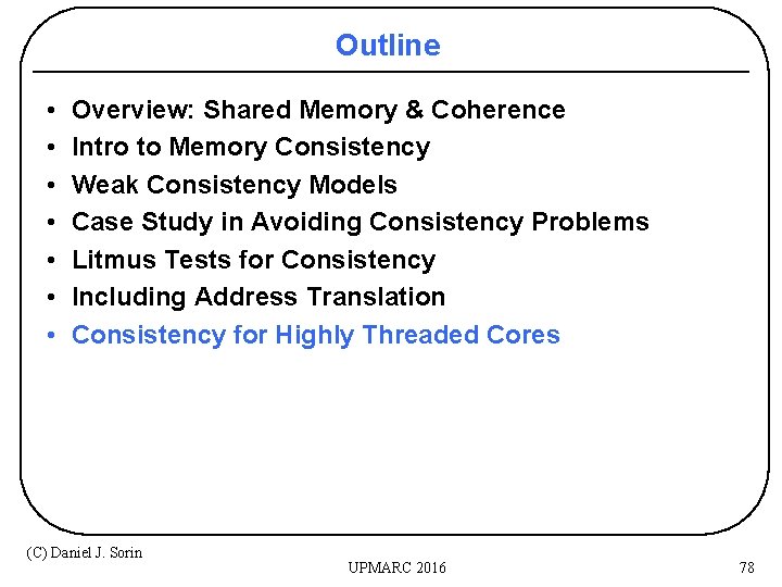 Outline • • Overview: Shared Memory & Coherence Intro to Memory Consistency Weak Consistency