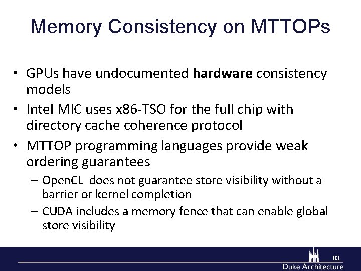 Memory Consistency on MTTOPs • GPUs have undocumented hardware consistency models • Intel MIC