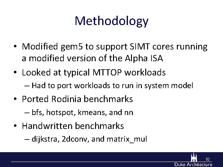 Methodology • Modified gem 5 to support SIMT cores running a modified version of