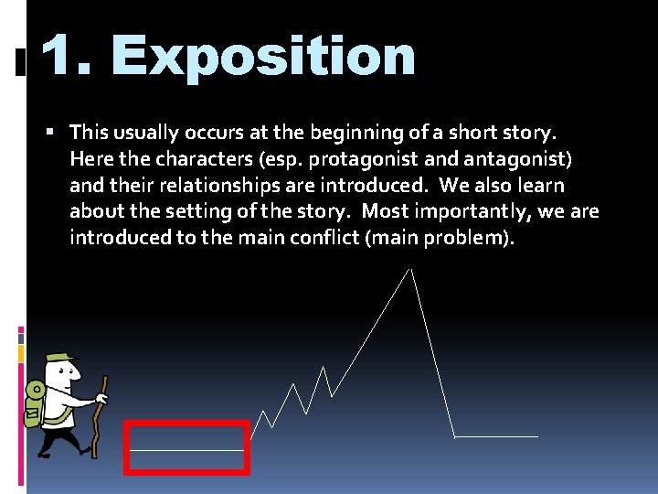 1. Exposition This usually occurs at the beginning of a short story. Here the