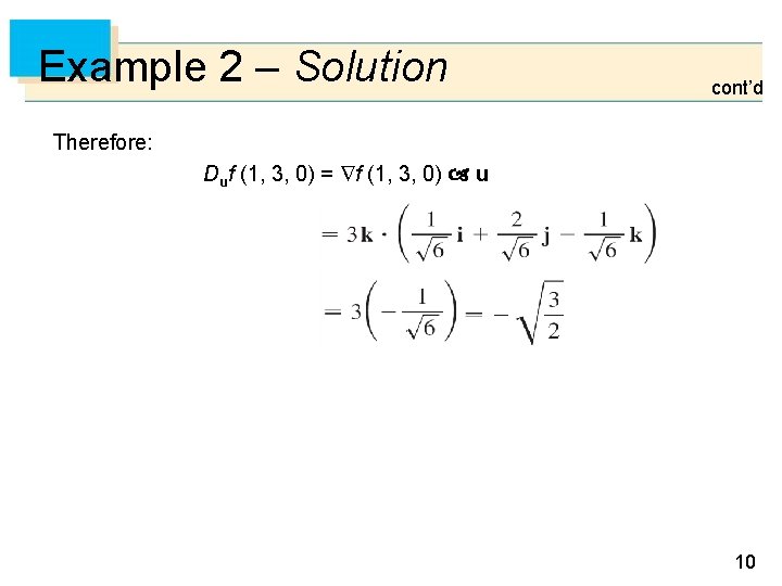 Example 2 – Solution cont’d Therefore: Duf (1, 3, 0) = f (1, 3,