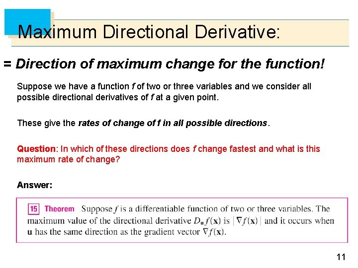 Maximum Directional Derivative: = Direction of maximum change for the function! Suppose we have