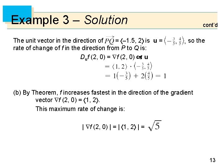 Example 3 – Solution The unit vector in the direction of = – 1.