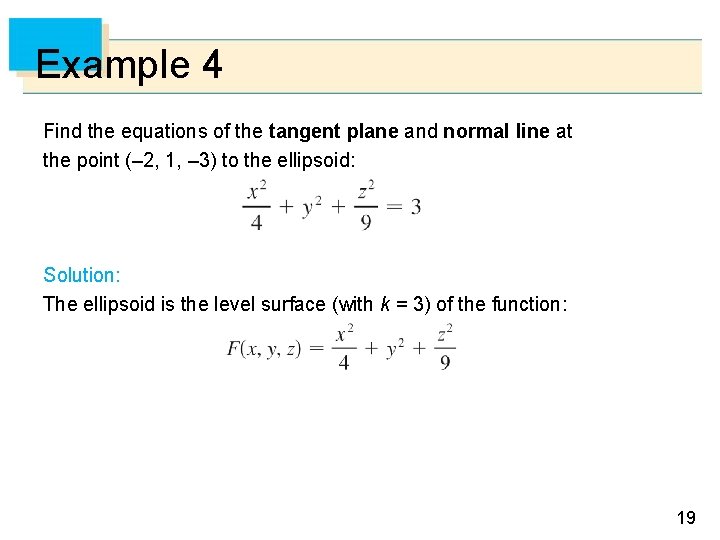 Example 4 Find the equations of the tangent plane and normal line at the