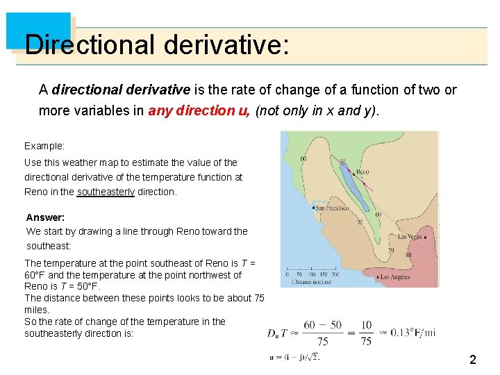 Directional derivative: A directional derivative is the rate of change of a function of