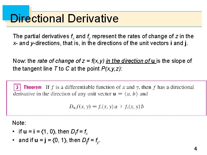Directional Derivative The partial derivatives fx and fy represent the rates of change of