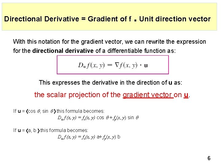 Directional Derivative = Gradient of f . Unit direction vector With this notation for