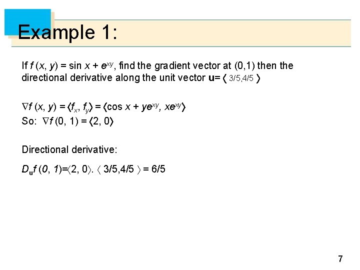 Example 1: If f (x, y) = sin x + exy, find the gradient