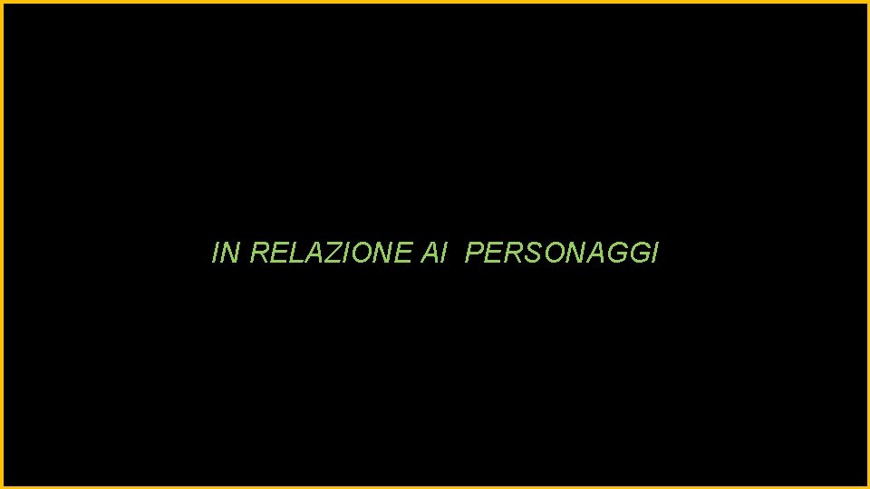 IN RELAZIONE AI PERSONAGGI 