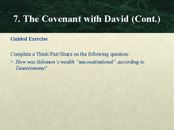 7. The Covenant with David (Cont. ) Guided Exercise Complete a Think/Pair/Share on the