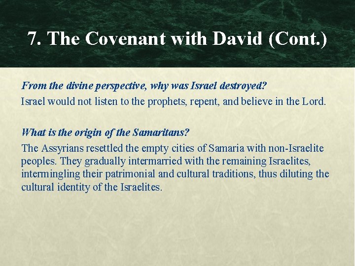 7. The Covenant with David (Cont. ) From the divine perspective, why was Israel