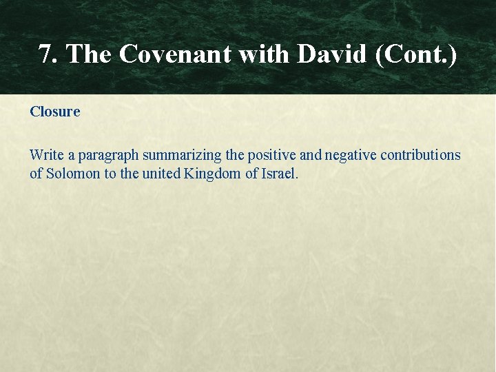 7. The Covenant with David (Cont. ) Closure Write a paragraph summarizing the positive