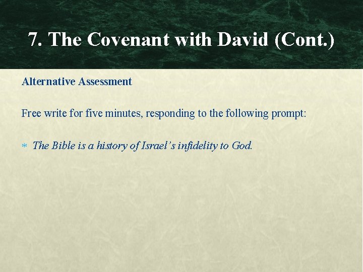 7. The Covenant with David (Cont. ) Alternative Assessment Free write for five minutes,