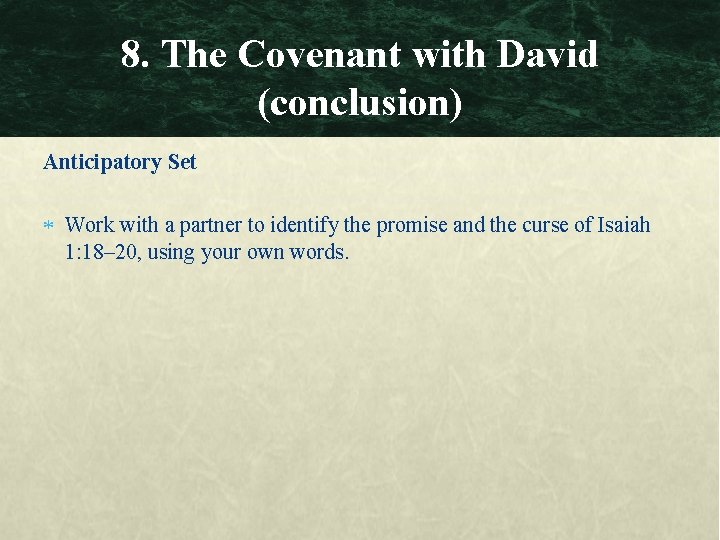 8. The Covenant with David (conclusion) Anticipatory Set Work with a partner to identify