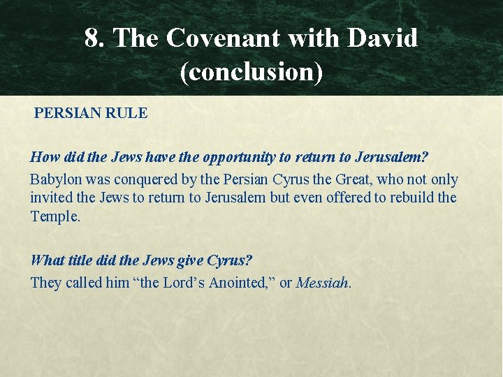 8. The Covenant with David (conclusion) PERSIAN RULE How did the Jews have the