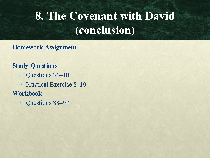 8. The Covenant with David (conclusion) Homework Assignment Study Questions 36– 48. Practical Exercise