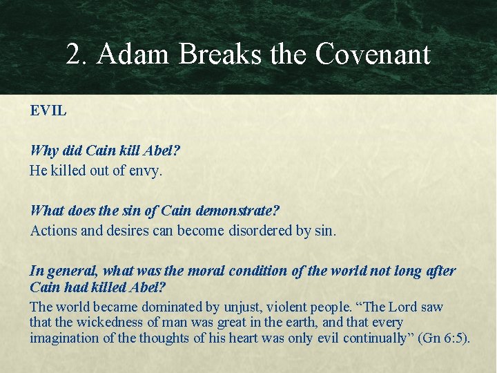 2. Adam Breaks the Covenant EVIL Why did Cain kill Abel? He killed out