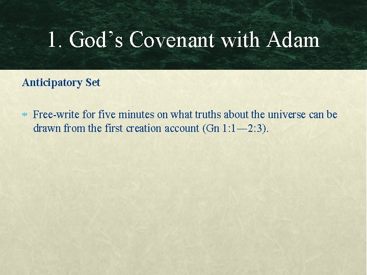 1. God’s Covenant with Adam Anticipatory Set Free-write for five minutes on what truths