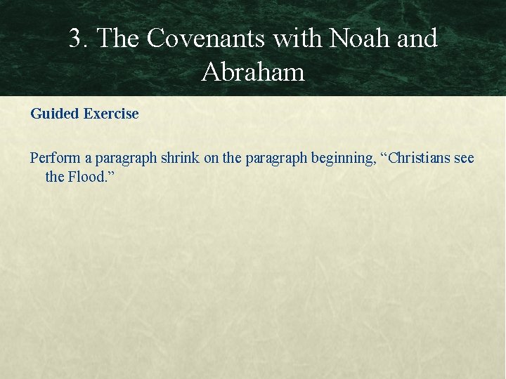 3. The Covenants with Noah and Abraham Guided Exercise Perform a paragraph shrink on