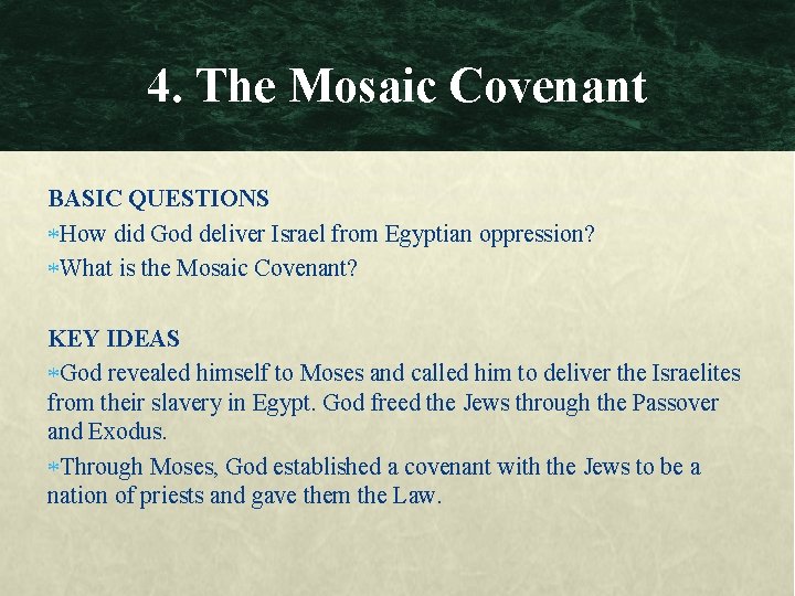 4. The Mosaic Covenant BASIC QUESTIONS How did God deliver Israel from Egyptian oppression?