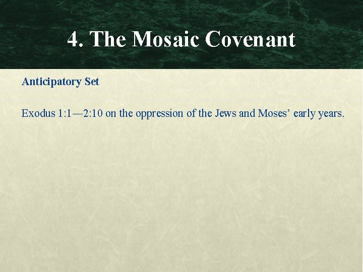 4. The Mosaic Covenant Anticipatory Set Exodus 1: 1― 2: 10 on the oppression