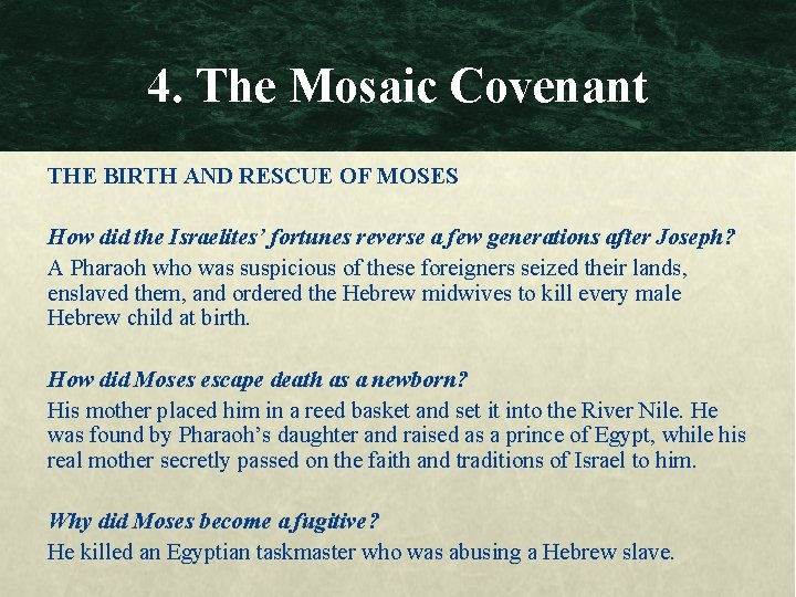 4. The Mosaic Covenant THE BIRTH AND RESCUE OF MOSES How did the Israelites’