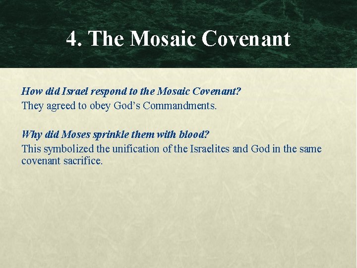 4. The Mosaic Covenant How did Israel respond to the Mosaic Covenant? They agreed