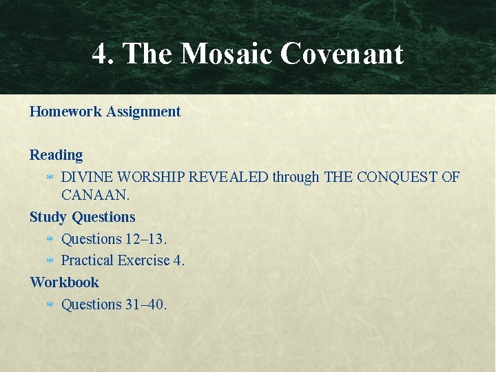 4. The Mosaic Covenant Homework Assignment Reading DIVINE WORSHIP REVEALED through THE CONQUEST OF