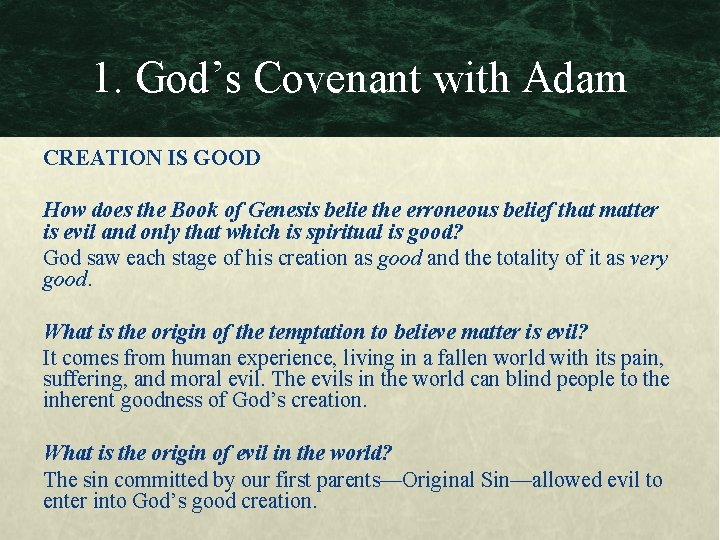 1. God’s Covenant with Adam CREATION IS GOOD How does the Book of Genesis