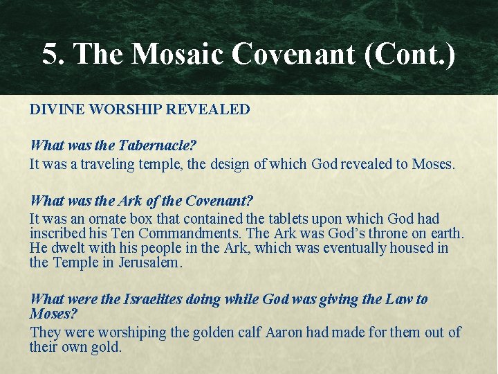 5. The Mosaic Covenant (Cont. ) DIVINE WORSHIP REVEALED What was the Tabernacle? It