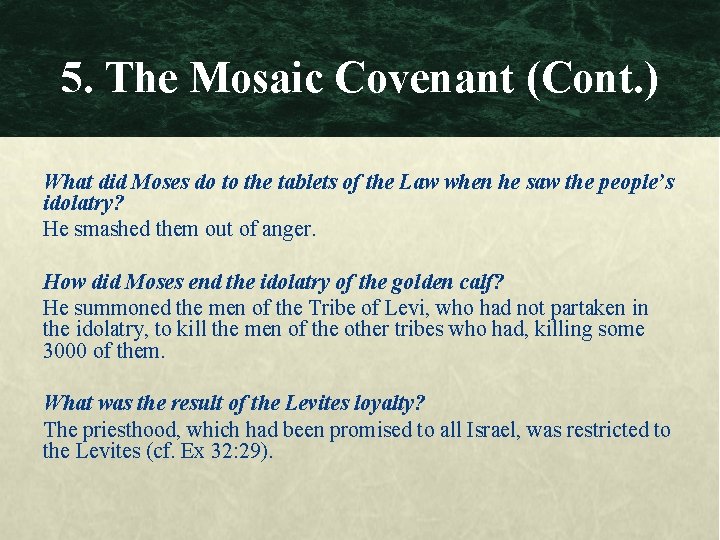 5. The Mosaic Covenant (Cont. ) What did Moses do to the tablets of