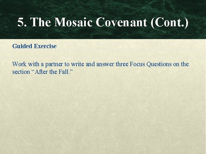 5. The Mosaic Covenant (Cont. ) Guided Exercise Work with a partner to write