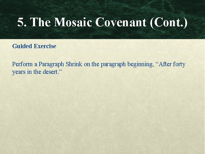 5. The Mosaic Covenant (Cont. ) Guided Exercise Perform a Paragraph Shrink on the
